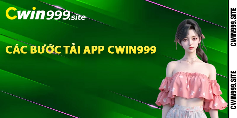 Các bước tải app Cwin999